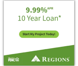 Advertisement for a 10-year loan at 9.99% APR from Regions Bank, featuring flexible financing options to fit your needs. Click "Start My Project Today!" and look for the FDIC member logo displayed.